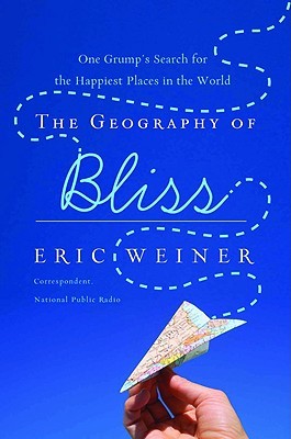 The Geography of Bliss: One Grump’s Search for the Happiest Places in the World