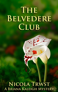 The Belvedere Club, a Briana Kaleigh Mystery Novel by Nicola Trwst